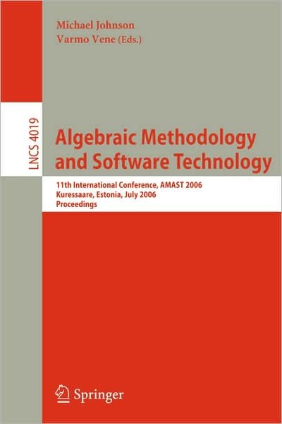 Cover for Michael Johnson · Algebraic Methodology and Software Technology: 11th International Conference, AMAST 2006, Kuressaare, Estonia, July 5-8, 2006, Proceedings - Programming and Software Engineering (Paperback Book) [2006 edition] (2006)