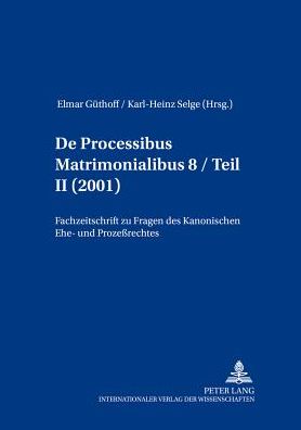 Cover for De Processibus Matrimonialibus: Fachzeitschrift Zu Fragen Des Kanonischen Ehe- Und Prozessrechtes, Band 8 / Teil II (2001) - De Processibus Matrimonialibus (Paperback Book) (2016)