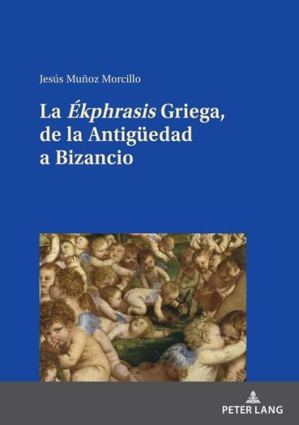 Cover for Jesus Munoz Morcillo · La Ekphrasis Griega, de la Antigueedad a Bizancio (Innbunden bok) (2021)