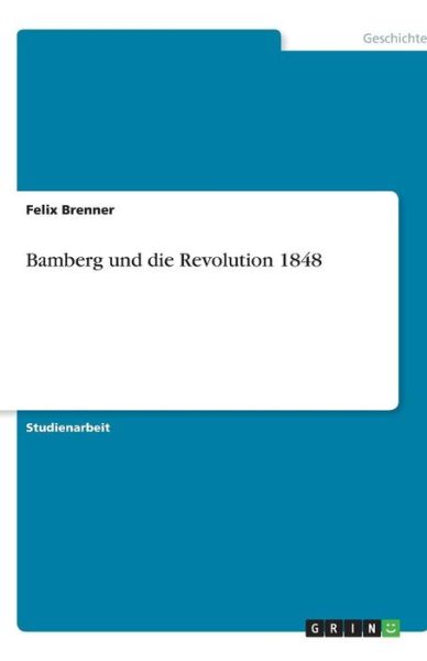 Cover for Brenner · Bamberg und die Revolution 1848 (Book) [German edition] (2013)