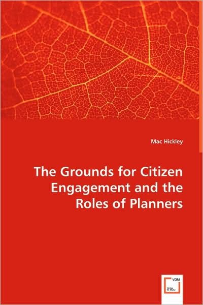 Cover for Mac Hickley · The Grounds for Citizen Engagement and the Roles of Planners (Pocketbok) (2008)