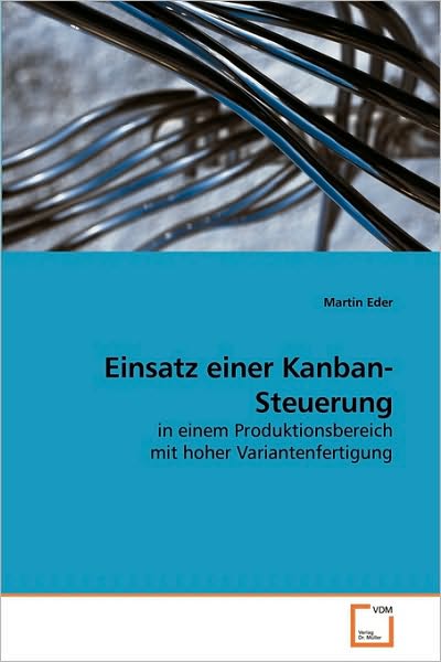 Cover for Martin Eder · Einsatz Einer Kanban-steuerung: in Einem Produktionsbereich Mit Hoher Variantenfertigung (Pocketbok) [German edition] (2010)