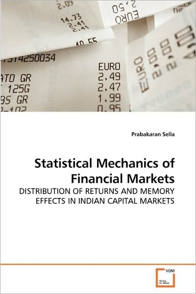 Statistical Mechanics of Financial Markets: Distribution of Returns and Memory Effects in Indian Capital Markets - Prabakaran Sella - Books - VDM Verlag Dr. Müller - 9783639245332 - March 21, 2010