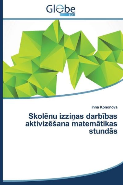 Cover for Kononova Inna · Skol Nu Izzi As Darb Bas Aktiviz Ana Matem Tikas Stund S (Paperback Book) [Latvian edition] (2014)
