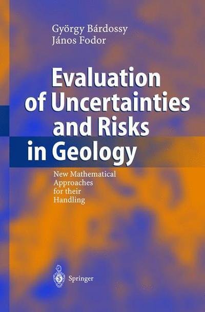 Cover for Gyoergy Bardossy · Evaluation of Uncertainties and Risks in Geology: New Mathematical Approaches for their Handling (Paperback Book) [Softcover reprint of hardcover 1st ed. 2004 edition] (2010)