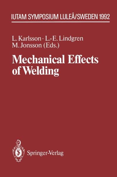 Cover for Lennart Karlsson · Mechanical Effects of Welding: IUTAM Symposium, Lulea / Sweden, June 10-14, 1991 - IUTAM Symposia (Paperback Book) [Softcover reprint of the original 1st ed. 1992 edition] (2011)