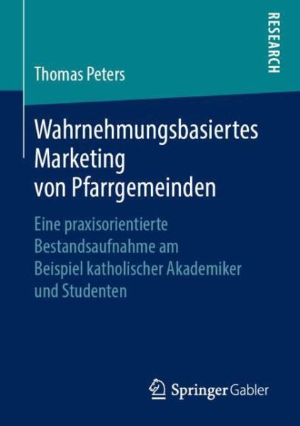 Cover for Thomas Peters · Wahrnehmungsbasiertes Marketing von Pfarrgemeinden (Book) [1. Aufl. 2019 edition] (2019)