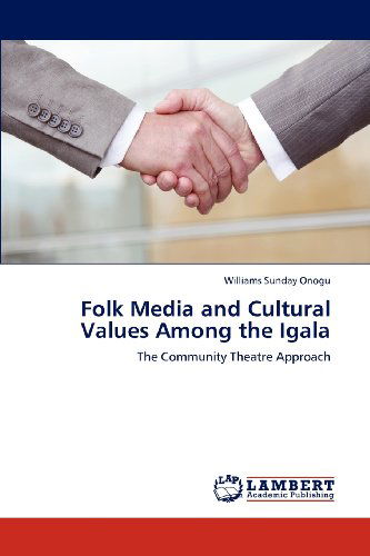 Cover for Williams Sunday Onogu · Folk Media and Cultural Values Among the Igala: the Community Theatre Approach (Paperback Book) (2012)