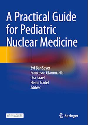 Cover for Zvi Bar-Sever · A Practical Guide for Pediatric Nuclear Medicine (Paperback Book) [1st ed. 2023 edition] (2023)