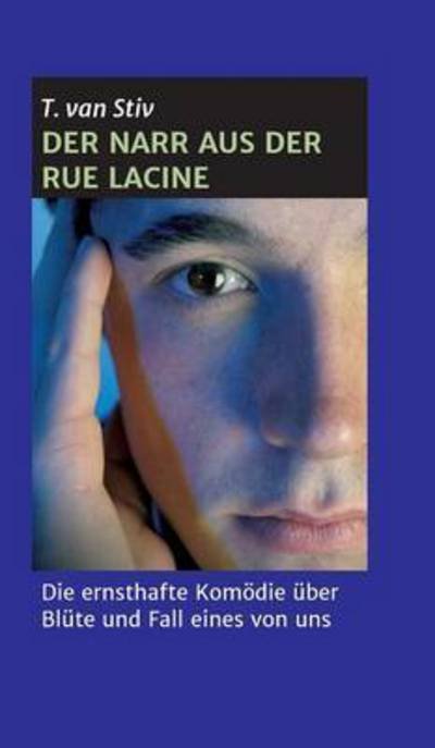 Cover for T Van Stiv · Der Narr Aus Der Rue Lacine (Innbunden bok) (2015)