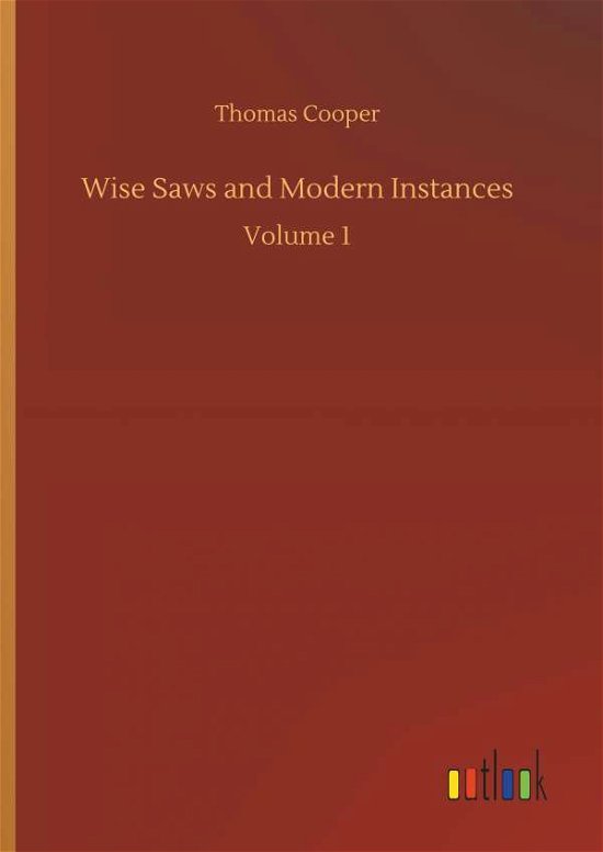 Wise Saws and Modern Instances - Cooper - Livres -  - 9783734061332 - 25 septembre 2019