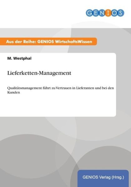 Cover for M Westphal · Lieferketten-Management: Qualitatsmanagement fuhrt zu Vertrauen in Lieferanten und bei den Kunden (Pocketbok) (2015)