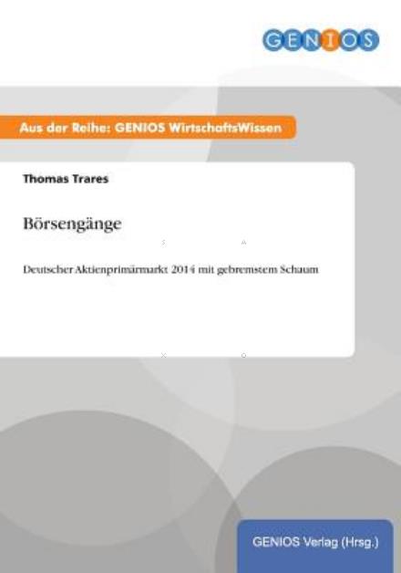 Cover for Thomas Trares · Boersengange: Deutscher Aktienprimarmarkt 2014 mit gebremstem Schaum (Paperback Book) (2015)