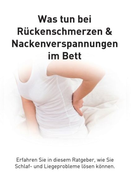 Cover for Libero-Michael Bazzotti · Ruckenschmerzen und Verspannungen im Bett: Was tun bei Liegeproblemen? (Paperback Book) (2015)
