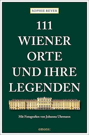 Cover for Sophie Reyer · 111 Wiener Orte und ihre Legenden (Bok) (2021)