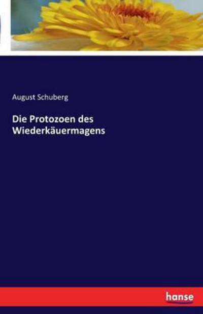 Die Protozoen des Wiederkäuerm - Schuberg - Książki -  - 9783741115332 - 17 marca 2016