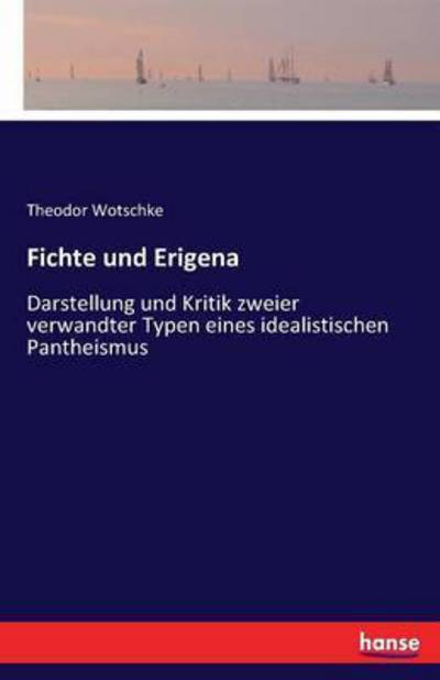 Fichte und Erigena - Wotschke - Böcker -  - 9783741131332 - 22 mars 2022