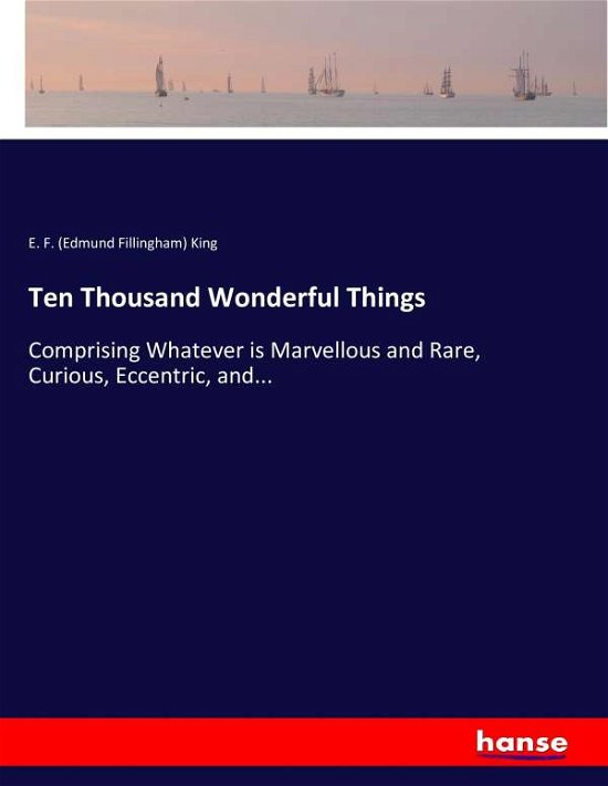 Ten Thousand Wonderful Things - King - Libros -  - 9783744750332 - 3 de abril de 2017