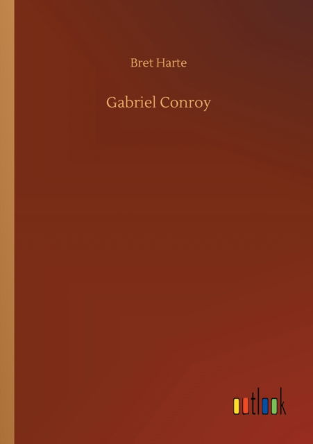 Cover for Bret Harte · Gabriel Conroy (Paperback Book) (2020)