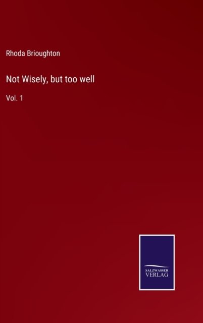 Cover for Rhoda Brioughton · Not Wisely, but too well (Innbunden bok) (2022)