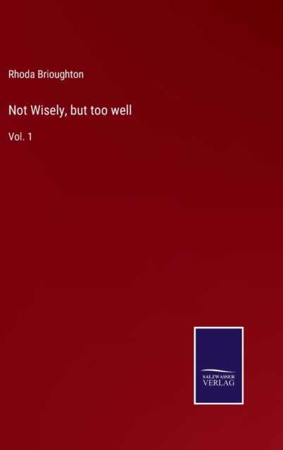 Cover for Rhoda Brioughton · Not Wisely, but too well (Hardcover Book) (2022)