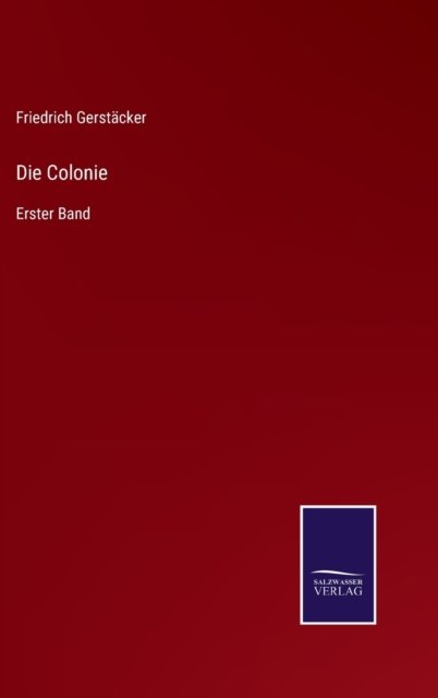 Cover for Friedrich Gerstacker · Die Colonie (Hardcover Book) (2022)