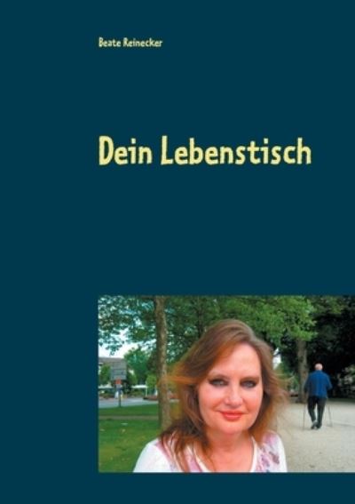 Cover for Beate Reinecker · Dein Lebenstisch (Paperback Book) (2021)