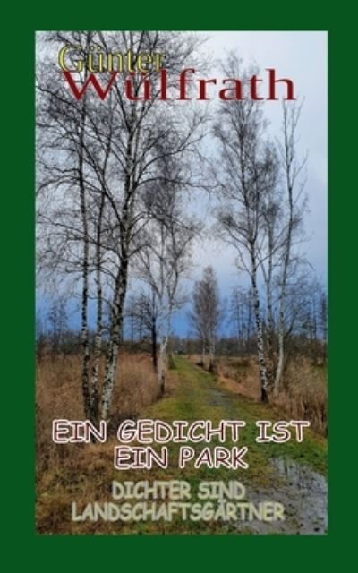 Cover for Gunter Wulfrath · Ein Gedicht ist ein Park (Paperback Book) (2022)
