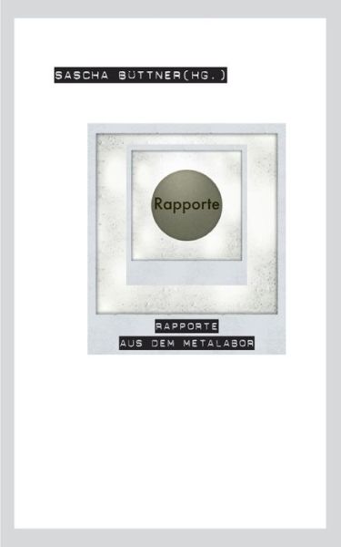 Rapporte - Sascha Büttner - Livros - Books on Demand Gmbh - 9783755778332 - 29 de dezembro de 2021