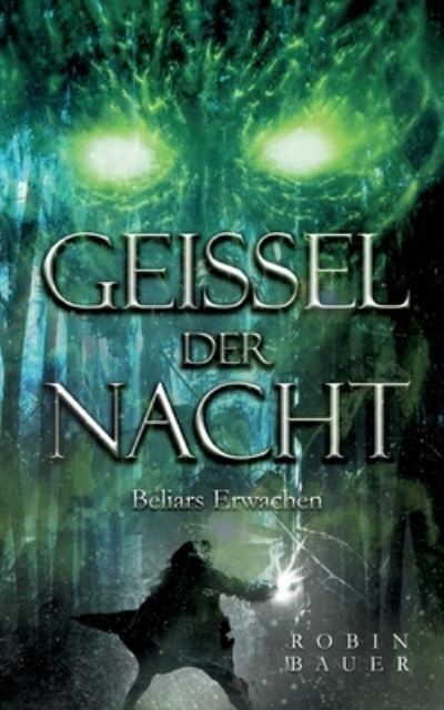 Cover for Robin Bauer · Geissel der Nacht : Beliars Erwachen (Paperback Book) (2022)