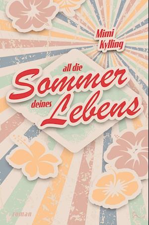 Cover for Mimi Kylling · All Die Sommer Deines Lebens (Book) (2023)