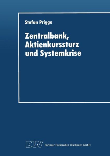 Cover for Prigge, Research and Teaching Assistant Chair of Banking and Finance Stefan (University of Hamburg) · Zentralbank, Aktienkurssturz Und Systemkrise - Schriftenreihe Des Instituts Fur Geld- Und Kapitalverkehr De (Paperback Book) [1997 edition] (1997)