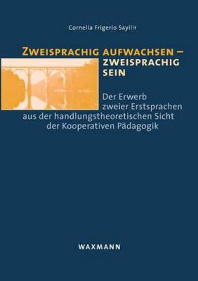Cover for Cornelia Frigerio Sayilir · Zweisprachig aufwachsen - zweisprachig sein (Paperback Book) (2016)