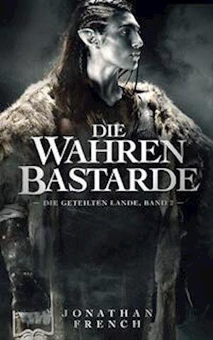 Cover for Jonathan French · Die Wahren Bastarde (Bok) (2023)