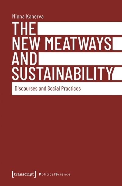 Cover for Minna Kanerva · The New Meatways and Sustainability – Discourses and Social Practices - Political Science (Paperback Book) (2021)