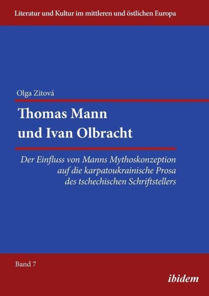 Cover for Olga Zitova · Thomas Mann und Ivan Olbracht. Der Einfluss von Manns Mythoskonzeption auf die karpatoukrainische Prosa des tschechischen Schriftstellers (Paperback Book) (2014)