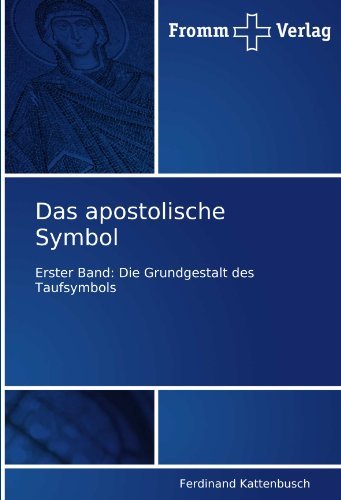 Cover for Ferdinand Kattenbusch · Das Apostolische Symbol: Erster Band: Die Grundgestalt Des Taufsymbols (Taschenbuch) [German edition] (2010)