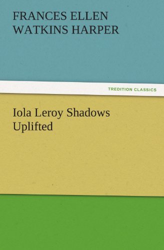 Cover for Frances Ellen Watkins Harper · Iola Leroy Shadows Uplifted (Tredition Classics) (Paperback Book) (2011)