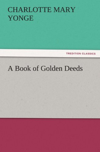 Cover for Charlotte Mary Yonge · A Book of Golden Deeds (Tredition Classics) (Paperback Book) (2011)