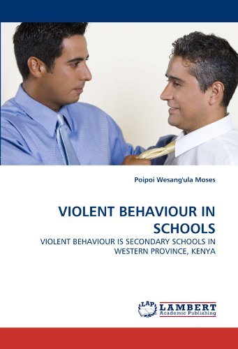 Cover for Poipoi Wesang'ula  Moses · Violent Behaviour in Schools: Violent Behaviour is Secondary Schools in Western Province, Kenya (Paperback Book) (2010)