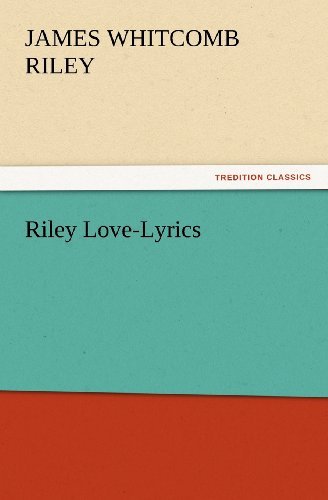 Riley Love-lyrics (Tredition Classics) - James Whitcomb Riley - Bøker - tredition - 9783847231332 - 24. februar 2012