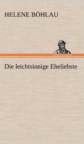 Cover for Helene Bohlau · Die Leichtsinnige Eheliebste (Gebundenes Buch) [German edition] (2012)