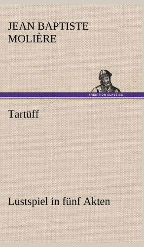 Cover for Jean Baptiste Poquelin De Moliere · Tartuff (Hardcover Book) [German edition] (2012)