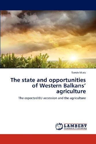 Cover for Tamás Mizik · The State and Opportunities of Western Balkans' Agriculture: the Expected Eu Accession and the Agriculture (Paperback Book) (2012)