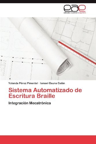 Cover for Ismael Osuna Galán · Sistema Automatizado De Escritura Braille: Integración Mecatrónica (Paperback Bog) [Spanish edition] (2012)