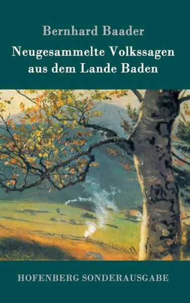 Cover for Bernhard Baader · Neugesammelte Volkssagen aus dem Lande Baden (Hardcover Book) (2016)