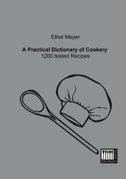 Cover for Ethel Meyer · A Practical Dictionary of Cookery (Paperback Book) (2013)