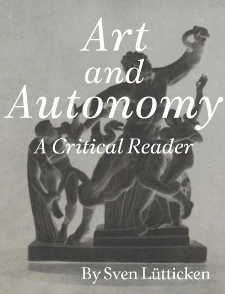 Cover for Sven Lutticken · Art and Autonomy: A Critical Reader (Paperback Book) (2022)