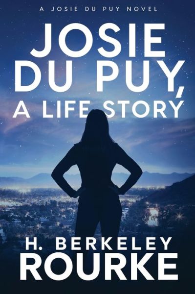 Cover for H Berkeley Rourke · Josie DuPuy, A Life Story (Pocketbok) (2021)