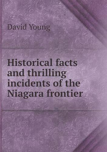 Cover for David Young · Historical Facts and Thrilling Incidents of the Niagara Frontier (Pocketbok) (2013)